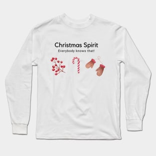 It's Christmas Spirit, everybody know that, Christmas gift, Christmas Vibes Long Sleeve T-Shirt